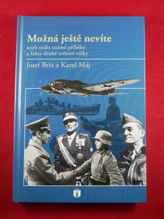 Možná ještě nevíte aneb málo známé příběhy a fakta druhé světové války