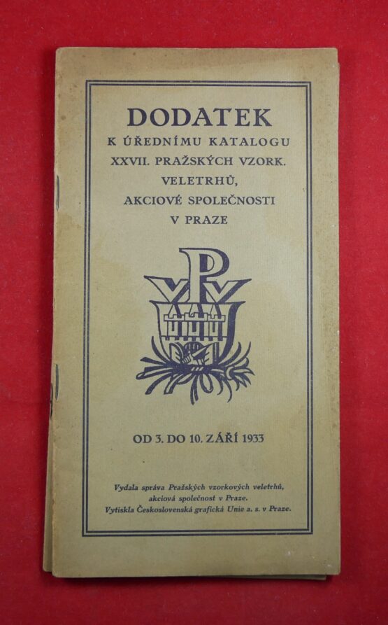 Dodatek k úřednímu katalogu XXVII. Pražských vzork. veletrhů, akciové společnosti v Praze od 3. do 10. září 1933