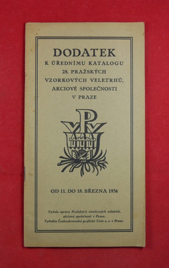 Dodatek k úřednímu katalogu 28 Pražských vzorkových veletrhů, akciové společnosti v Praze od 11. do 18. března 1934