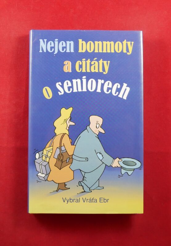 Nejen bonmoty a citáty o seniorech