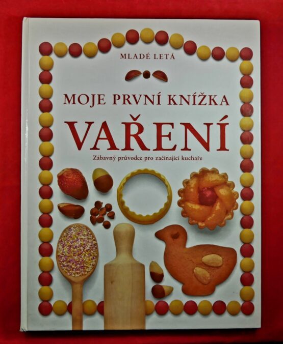 Moje první knížka vaření - Zábavný průvodce pro začínající kuchaře