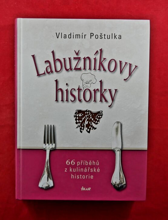 Labužníkovy historky 66 příběhů z kulinářské historie